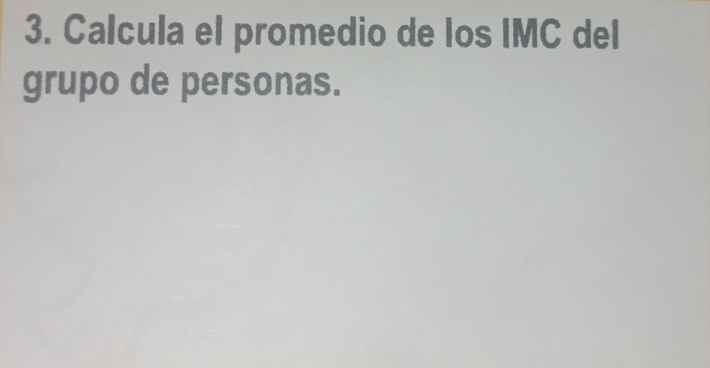 Calcula el promedio de los IMC del 
grupo de personas.