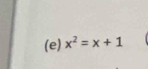 x^2=x+1