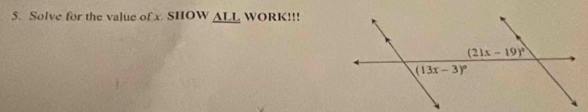 Solve for the value of x. SHOW ALL WORK!!!