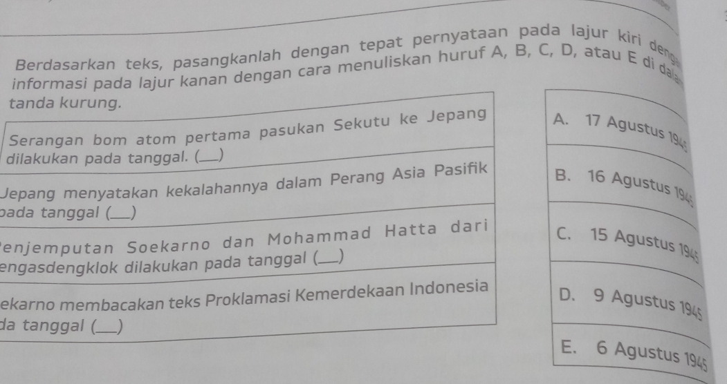 Berdasarkan teks, pasangkanlah dengan tepat pernyataan pada lajur kìri deng 
in dengan cara menuliskan huruf A, B, C, D, atau E di da 
t 
S 
d 
J 
pa 
Pe 
en 
ek 
da