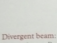 Divergent beam: