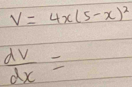 V=4x(5-x)^2
 dv/dx =