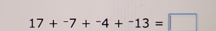 17+^-7+^-4+^-13=□