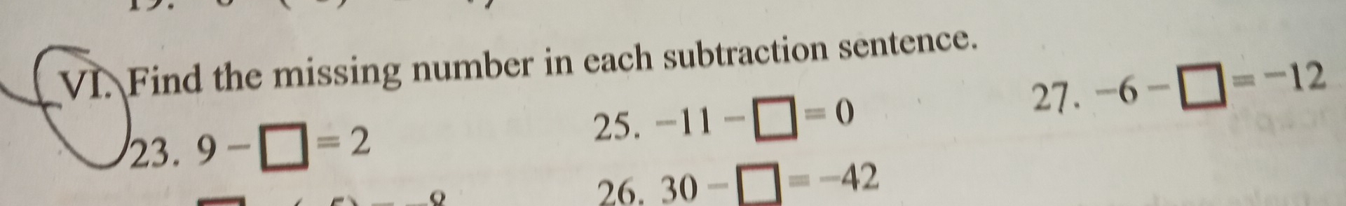 Find the missing number in each subtraction sentence. 
23. 9-□ =2
25. -11-□ =0
27. -6-□ =-12
26. 30-□ =-42