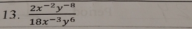  (2x^(-2)y^(-8))/18x^(-3)y^6 