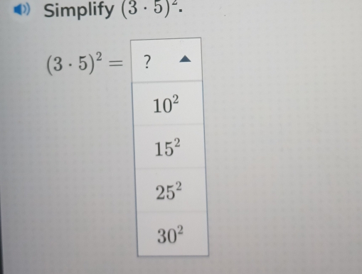 Simplify (3· 5)^2·
(3· 5)^2=