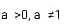 a>0,a!= 1