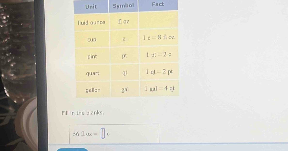 mbol Fact
Fill in the blanks.
56floz=□ c