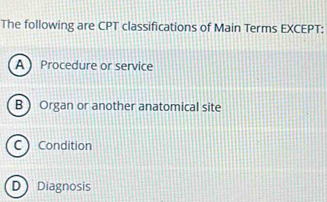 Solved: The following are CPT classifications of Main Terms EXCEPT: A ...