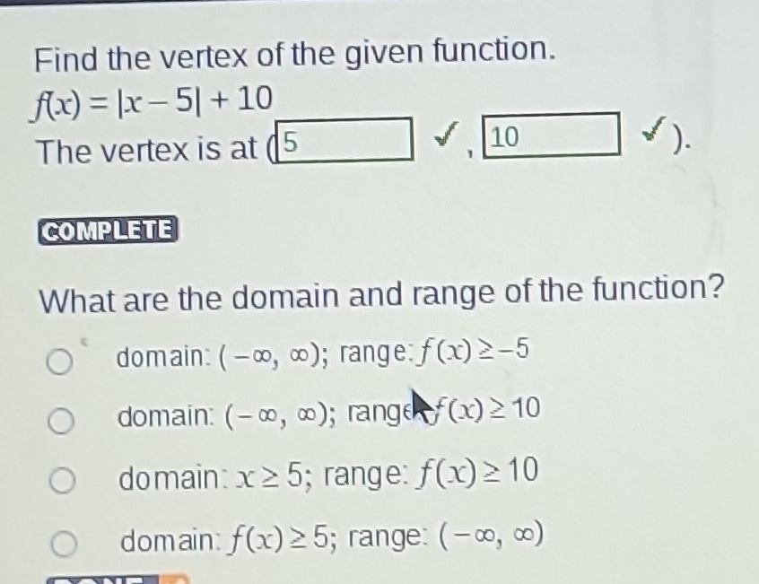 Solved: Find the vertex of the given function. f(x)=|x-5|+10 The vertex ...