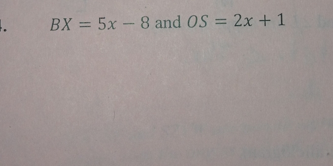 BX=5x-8 and OS=2x+1