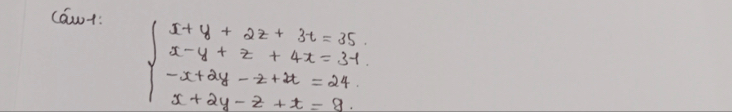 cáwt:
beginarrayl x+y+2z+3z=35 x-y+z+4z=34 -x+2y-z+2z=24 x+2y-z+z=9.endarray.