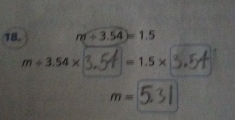 m/ 3.54=1.5
m÷3.54×3, A =1.5× 3.51
m= 53