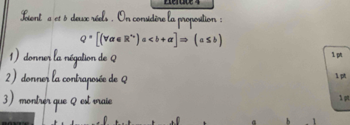 Exertice 4
Q''[(forall alpha ∈ R^*)a
1 pt 
1 pt 
1 pt 
a h 1