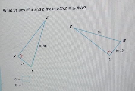 What values of a and b make △ XYZ≌ △ UWV ?
a=□
b=□