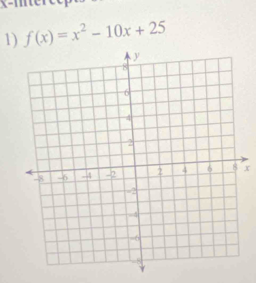 x-ite 
1) f(x)=x^2-10x+25
x