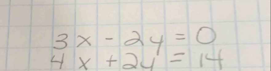 3x-2y=0
4x+2y=14