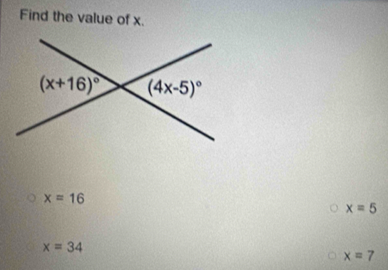 Find the value of x.
x=16
x=5
x=34
x=7