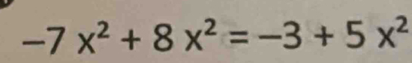 -7x^2+8x^2=-3+5x^2