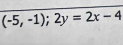 (-5,-1);2y=2x-4