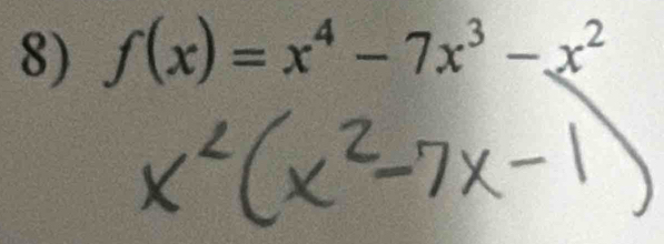 f(x)=x^4-7x^3-x^2