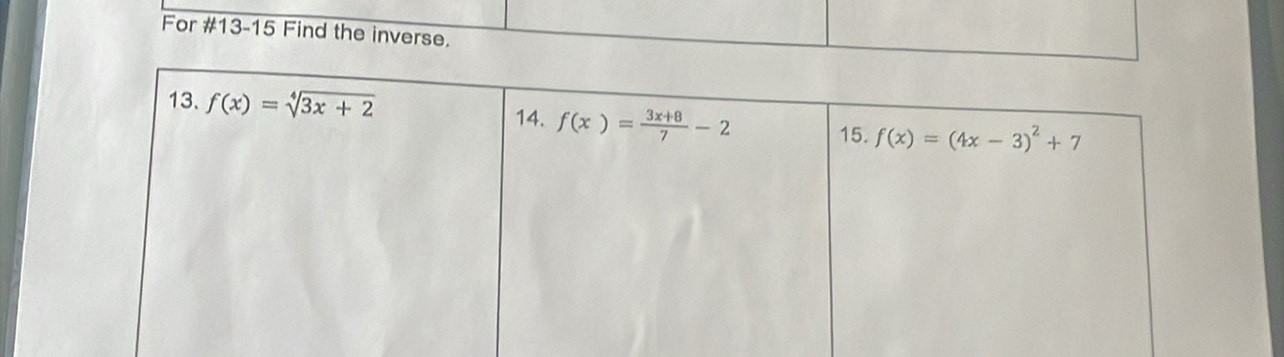 For #13-15 Find the inverse.