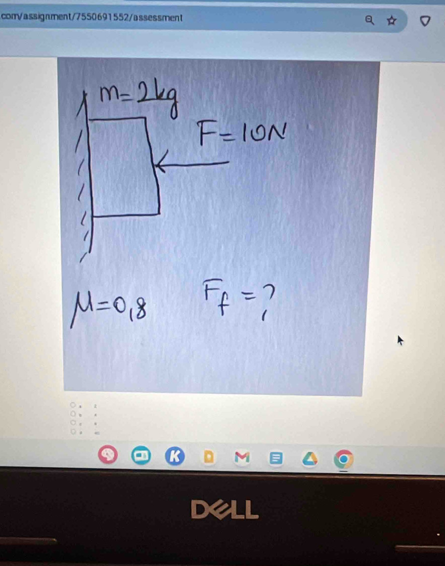 m=2kg
F=10N
mu =0.8 F_f=