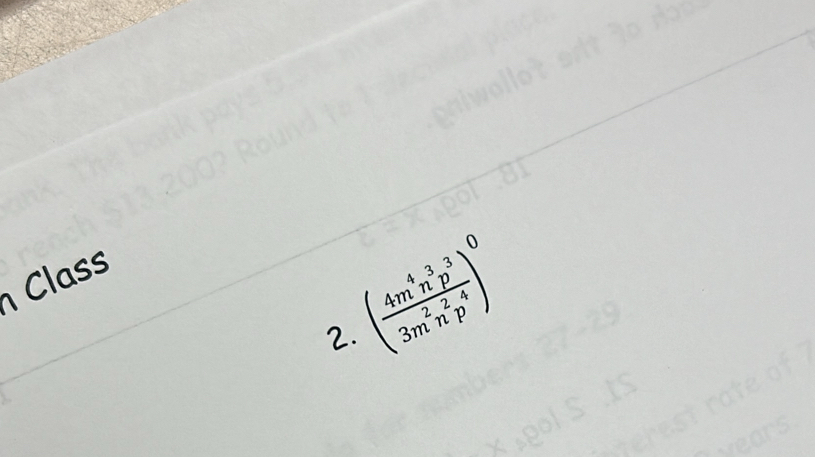 Class
( 4m^4n^3p^3/3m^2n^2p^4 )^0
2.