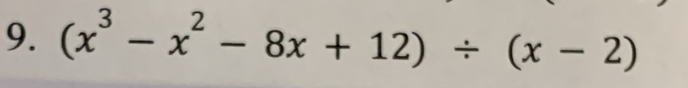 (x^3-x^2-8x+12)/ (x-2)