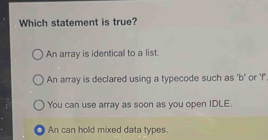 Solved: Which statement is true? An array is identical to a list. An ...