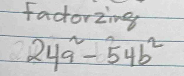 fadtoriing
24a^2-54b^2