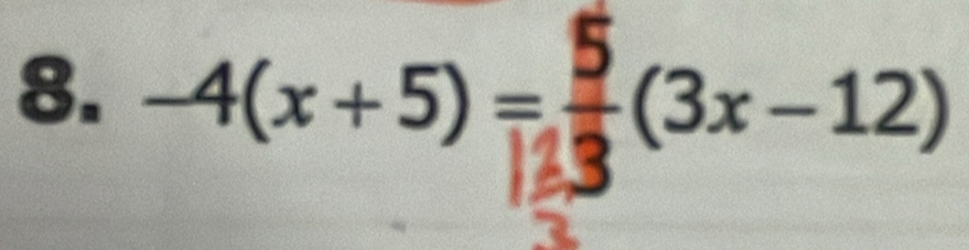 -4(x+5)= (3x−12)