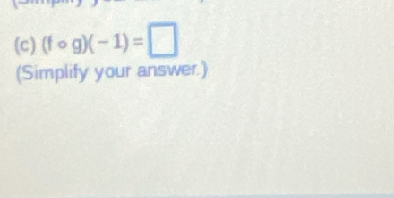 (fcirc g)(-1)=□
(Simplify your answer.)