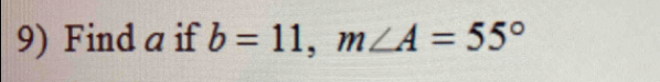 Find a if b=11, m∠ A=55°