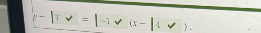 y-|7v=|-1vee (x-|4vee ).