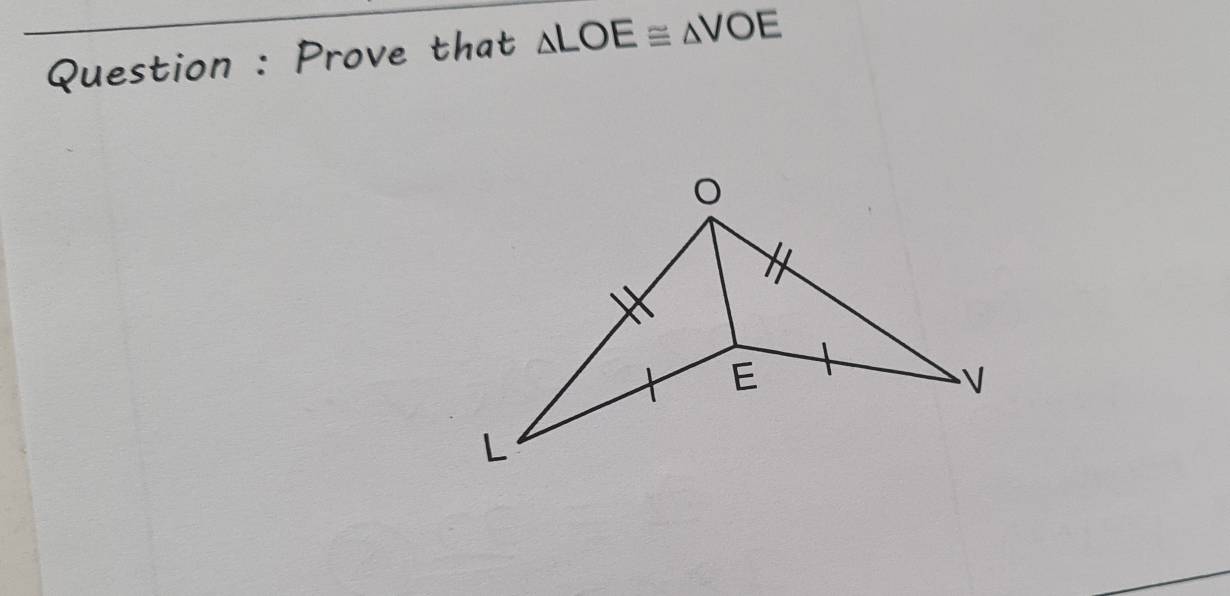 Question : Prove that △ LOE≌ △ VOE