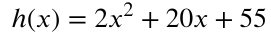 h(x)=2x^2+20x+55