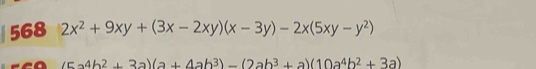 568 2x^2+9xy+(3x-2xy)(x-3y)-2x(5xy-y^2)
(5a^4b^2+3a)(a+4ab^3)-(2ab^3+a)(10a^4b^2+3a)