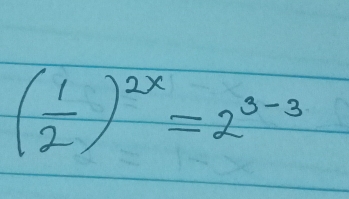 ( 1/2 )^2x=2^(3-3)