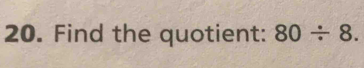 Find the quotient: 80/ 8.