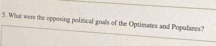 What were the opposing political goals of the Optimates and Populares?