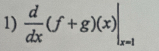  d/dx (f+g)(x)|_x=1