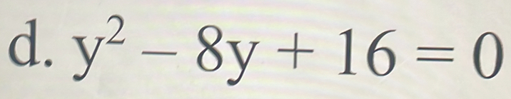 y^2-8y+16=0