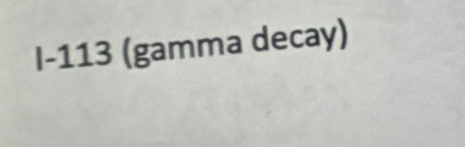 I-113 (gamma decay)