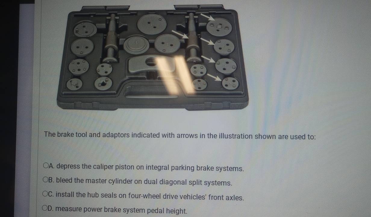 Solved: The brake tool and adaptors indicated with arrows in the ...