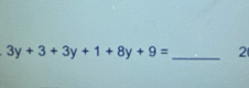 3y+3+3y+1+8y+9= _ 2