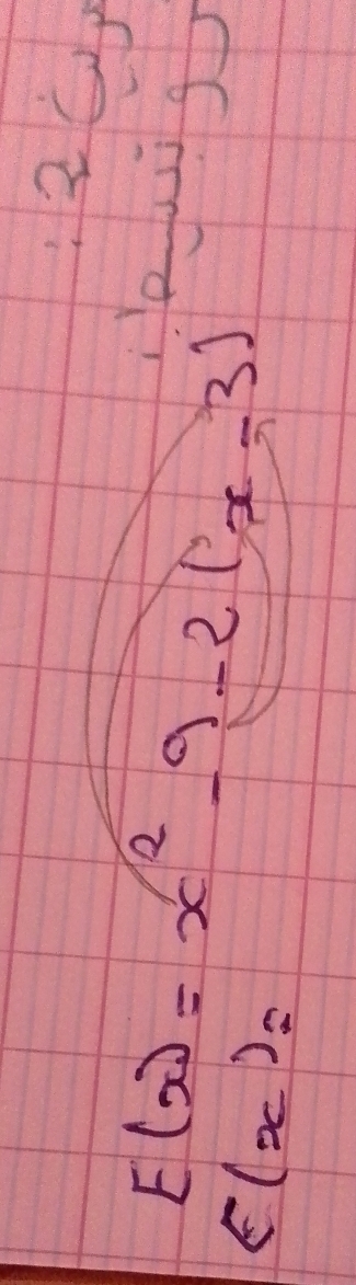 .20)
E(x)=x^2-9-2(x-3)
wigb
E(x)=