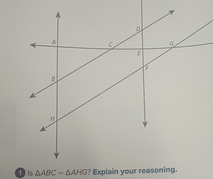 1 Is △ ABCsim △ AHG ? Explain your reasoning.