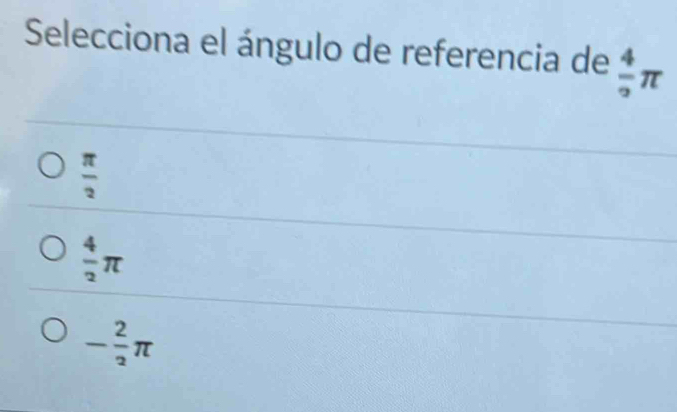 Selecciona el ángulo de referencia de  4/2 π
 π /2 
 4/2 π
- 2/2 π