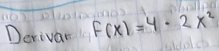 Derivar
F(x)=4· 2x^2